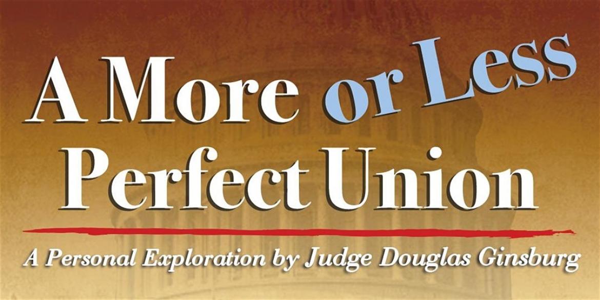 A More or Less Perfect Union:  A Personal Exploration by Judge Douglas Ginsburg image